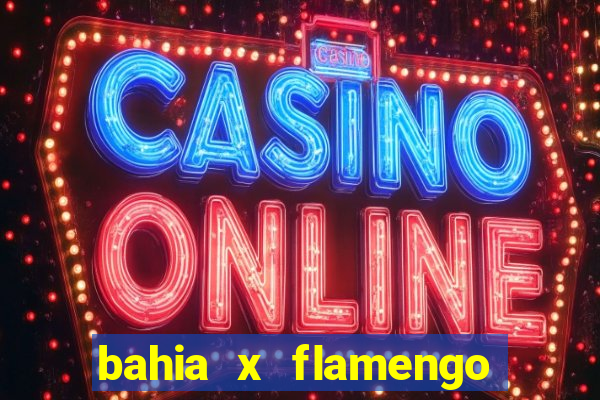 bahia x flamengo ao vivo hd